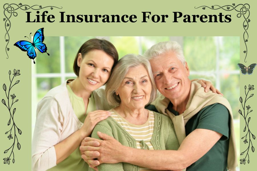 Can I Get Life Insurance on My Parents? Protect Your Parents Life!