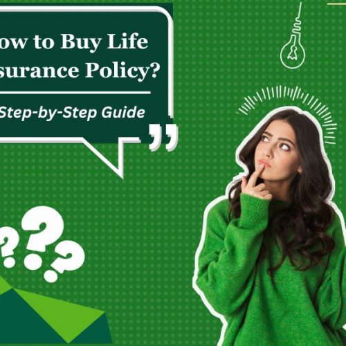 How to Buy Life Insurance Policy: A Step-by-Step Guide