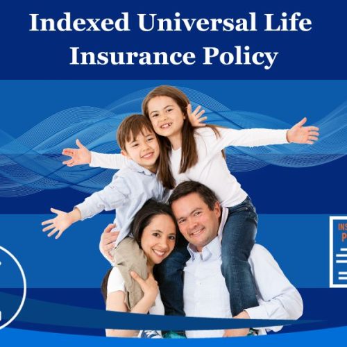 Indexed Universal Life Insurance Policy: The Ultimate Guide