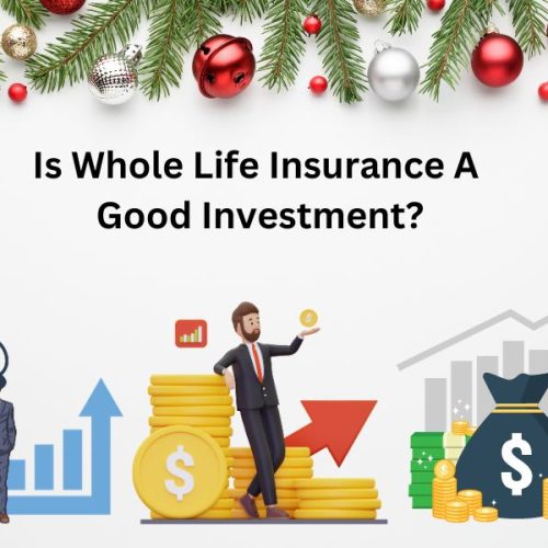 Is Whole Life Insurance A Good Investment? Secure Your Future